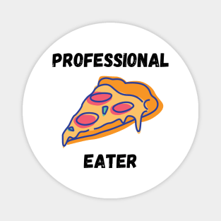 Professional Pizza Eater Funny Pizza Lover Gift Magnet